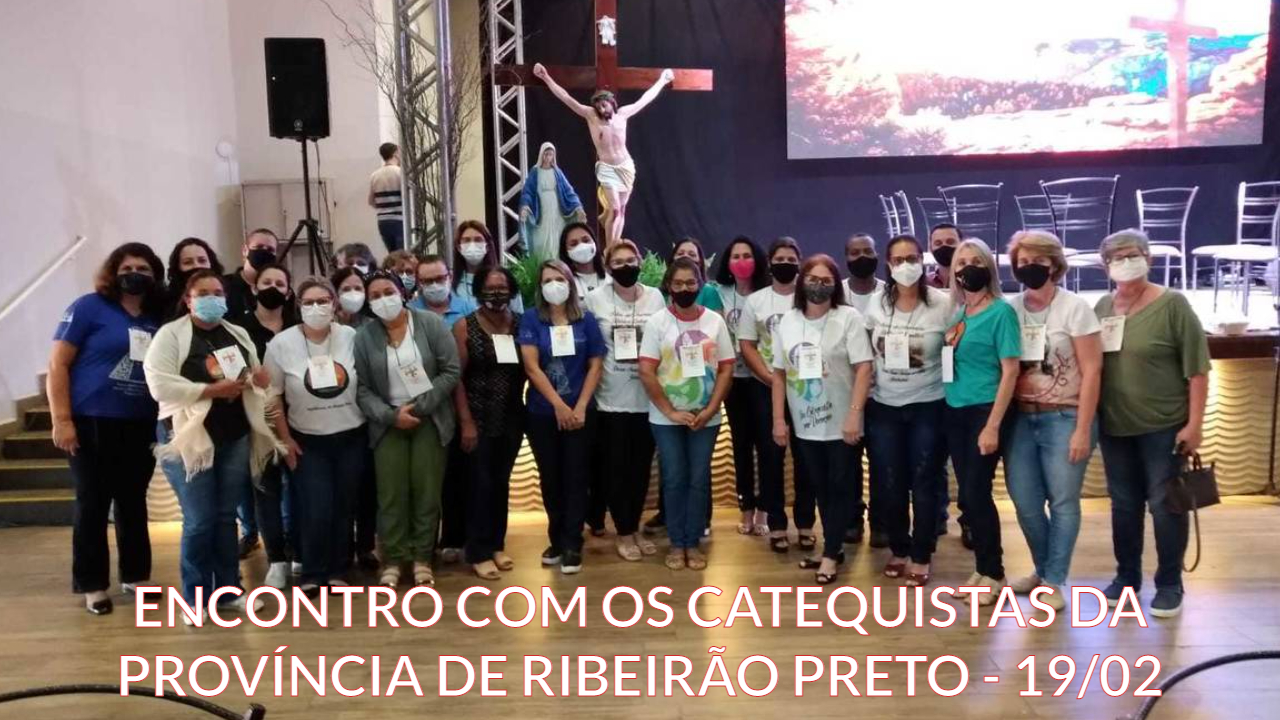 ENCONTRO CATEQUISTAS - PROVÍNCIA RIBEIRÃO PRETO